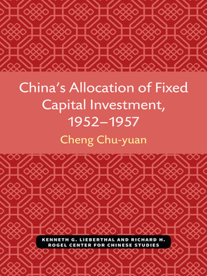 cover image of China's Allocation of Fixed Capital Investment, 1952–1957